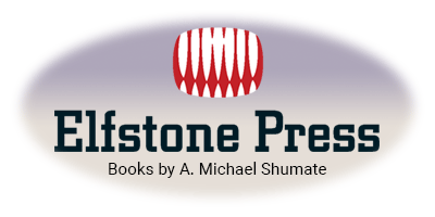 Elfstone Press - Books by A. Michael Shumate